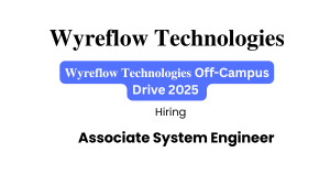 𝐖𝐲𝐫𝐞𝐟𝐥𝐨𝐰 𝐓𝐞𝐜𝐡𝐧𝐨𝐥𝐨𝐠𝐢𝐞𝐬 Off-Campus Drive 2025