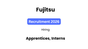 Fujitsu Recruitment 2026 hiring Apprentices, Interns
