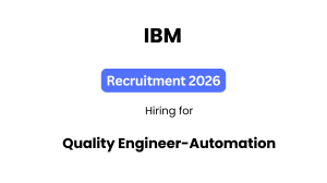 IBM Quality Engineer – Automation Recruitment 2026