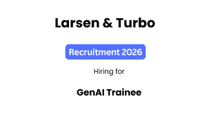 L&T Recruitment 2026 | GenAI Trainee | B.Tech & M.Tech | Apply Online